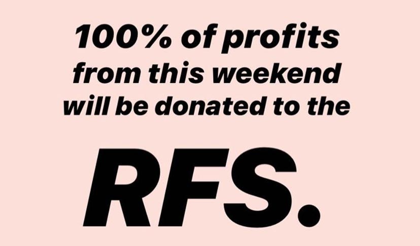 A pastel pink background with the black text saying "100% of profits from this weekend will be donated to the RFS".